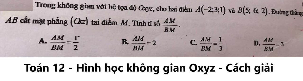 Toán 12: Trong không gian với hệ tọa độ Oxyz, cho hai điểm A(-2;3;1) và B(5;6;2). Đường thẳng AB cắt