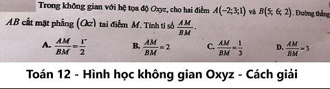 Toán 12: Trong không gian với hệ tọa độ Oxyz, cho hai điểm A(-2;3;1) và B(5;6;2). Đường thẳng AB cắt