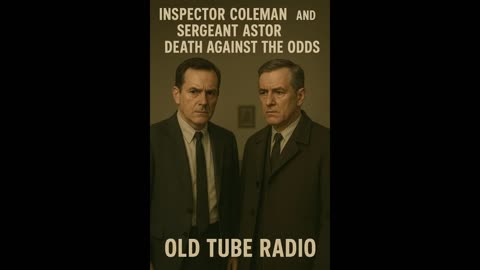 Inspector Coleman and Sergeant Astor - Death Against the Odds