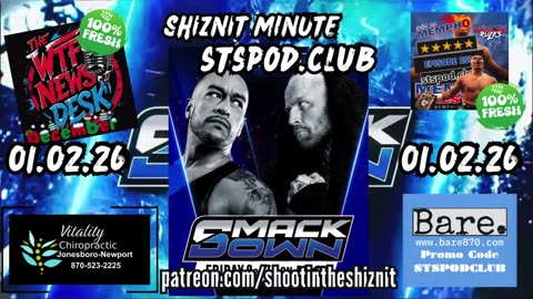 SHIZNIT MINUTE 01.02.26 - BT TALKS SMACKDOWN LIVE!!