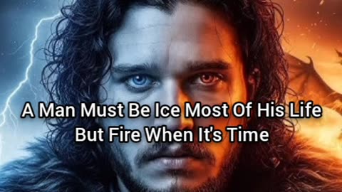 Humans Must Be Ice & Fire To Be Good Humans