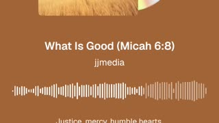 What Is Good Micah 6:8