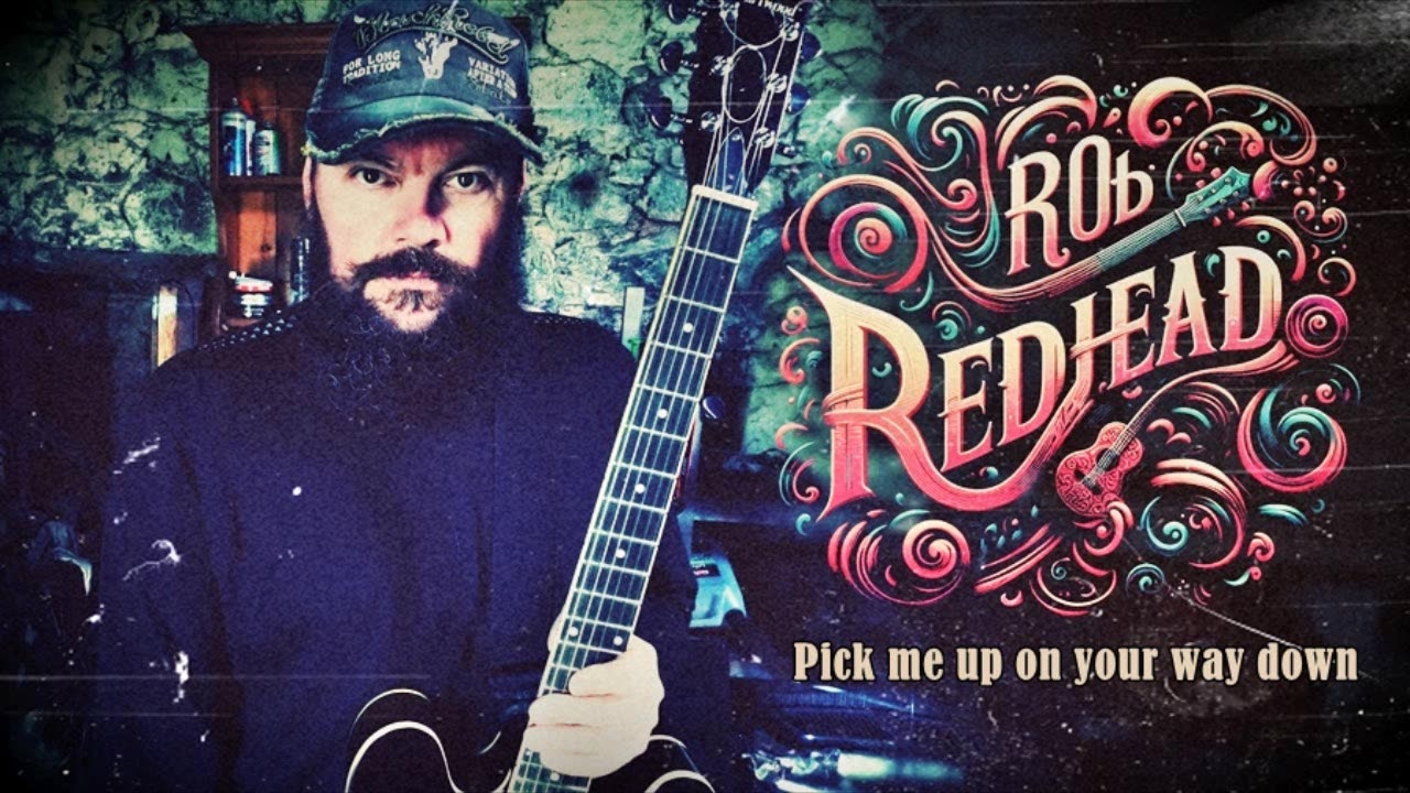 Rob Redhead - Pick Me Up On Your Way Down