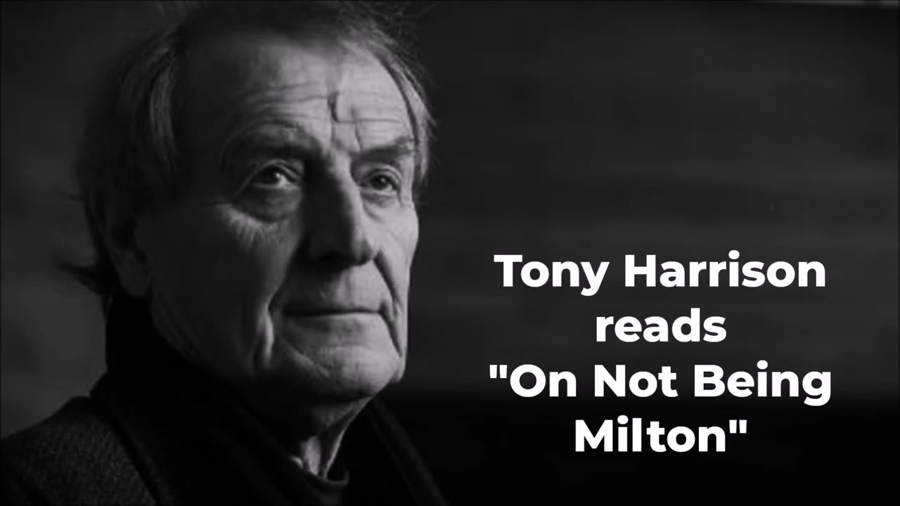TONY HARRISON reads On Not Being Milton