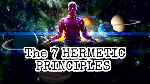 The 7 Hermetic Principles And How To Apply Them | PART 1