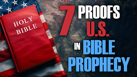 7 Proofs U.S. In Bible Prophecy 02/03/2026