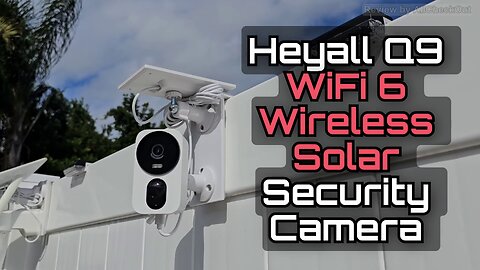 Heyall Q9 Solar WiFi 6 Security Camera Review — Unboxing, Setup & Day/Night Test