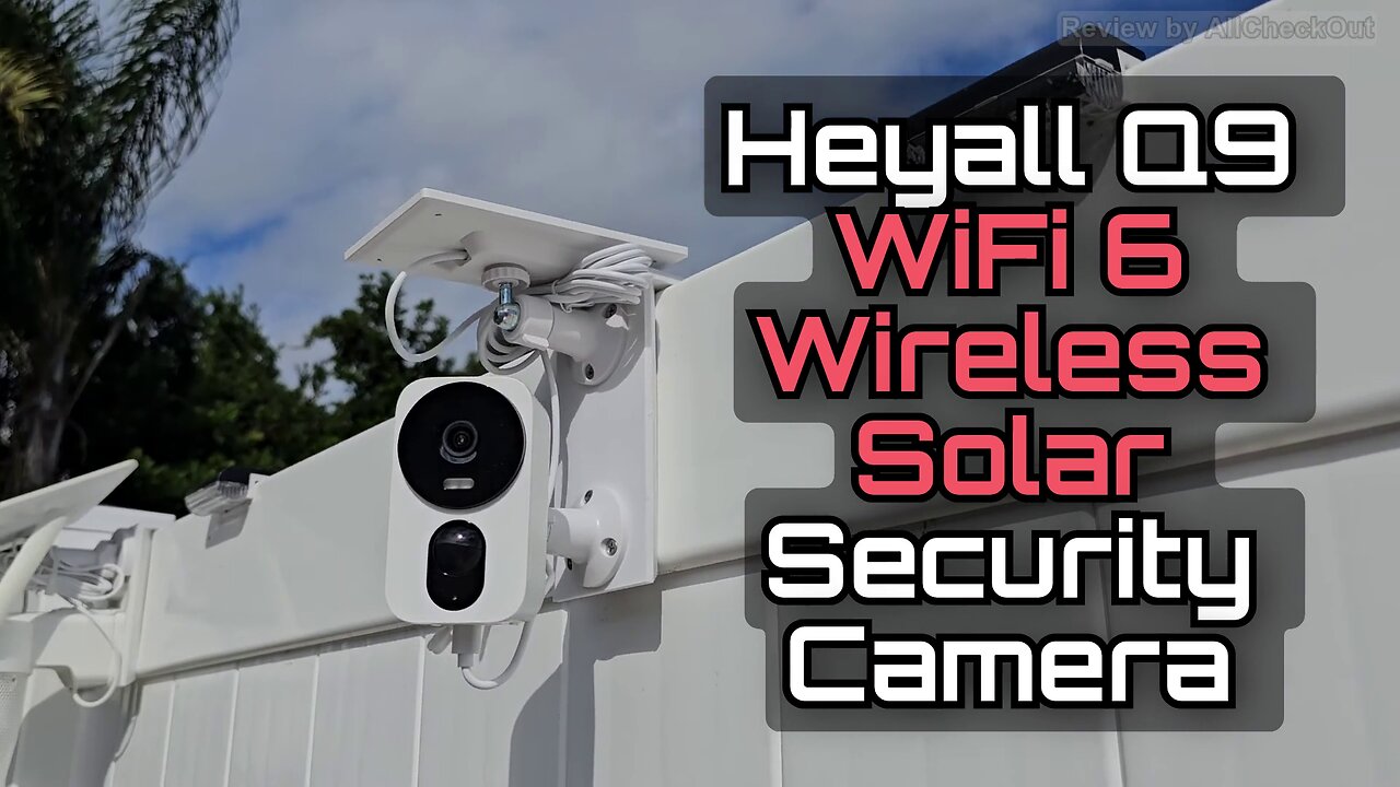 Heyall Q9 Solar WiFi 6 Security Camera Review — Unboxing, Setup & Day/Night Test