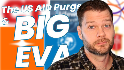 The US Aid Purge & Big Eva