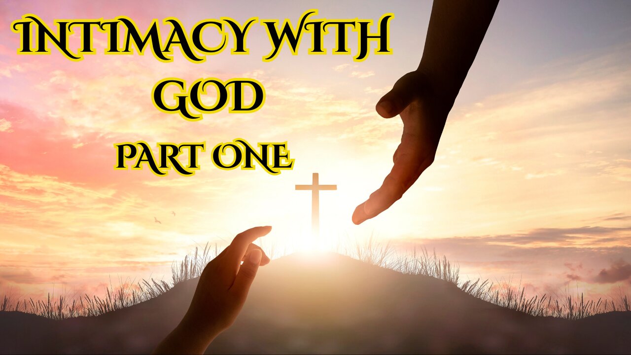 Intimacy with God: Part One
