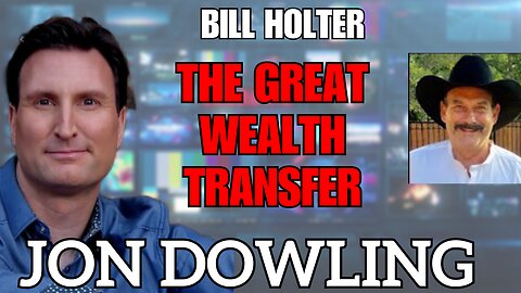 Jon Dowling & Bill Holter Discuss The Great Wealth Transfer Jan 2025 Updates