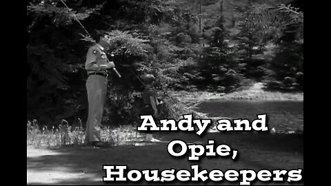 The Andy Griffith Show - "Andy and Opie, Housekeepers"