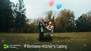A Donbass Mother's Calling | RT.Doc