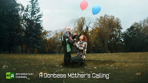 A Donbass Mother's Calling | RT.Doc