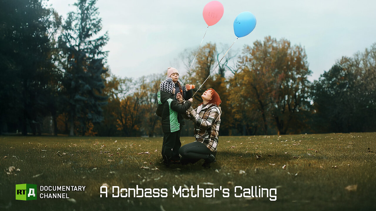 A Donbass Mother's Calling | RT.Doc