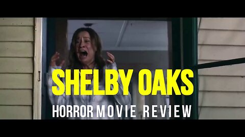 "SHELBY OAKS" - SUPERNATURAL HORROR MYSTERY FILM REVIEW