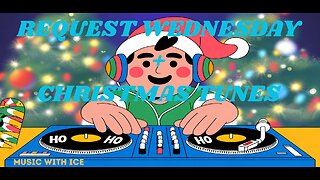 MUSIC WITH ICE: REQUEST WEDNESDAY AND CHRISTMAS MUSIC
