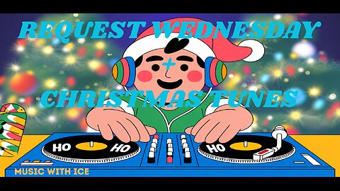 MUSIC WITH ICE: REQUEST WEDNESDAY AND CHRISTMAS MUSIC