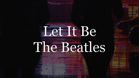 The Beatles - Let It Be ( lyrics )