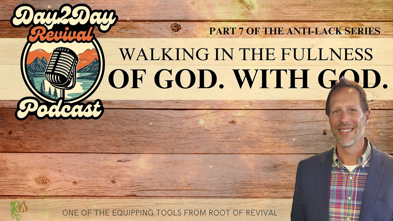 Walking in the Fullness of God with God (Part 7 of the Anti-Lack Series)