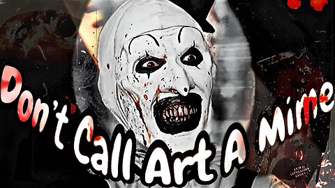 Don’t Call Art The Clown A Mime