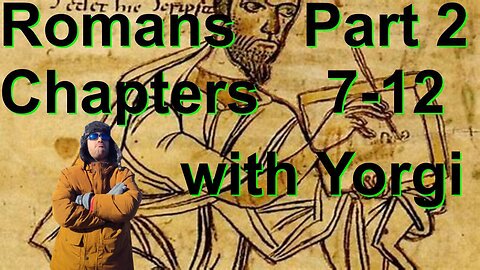 Romans Part 2 CHAPTERS 7-12 with instamatic Yorgi