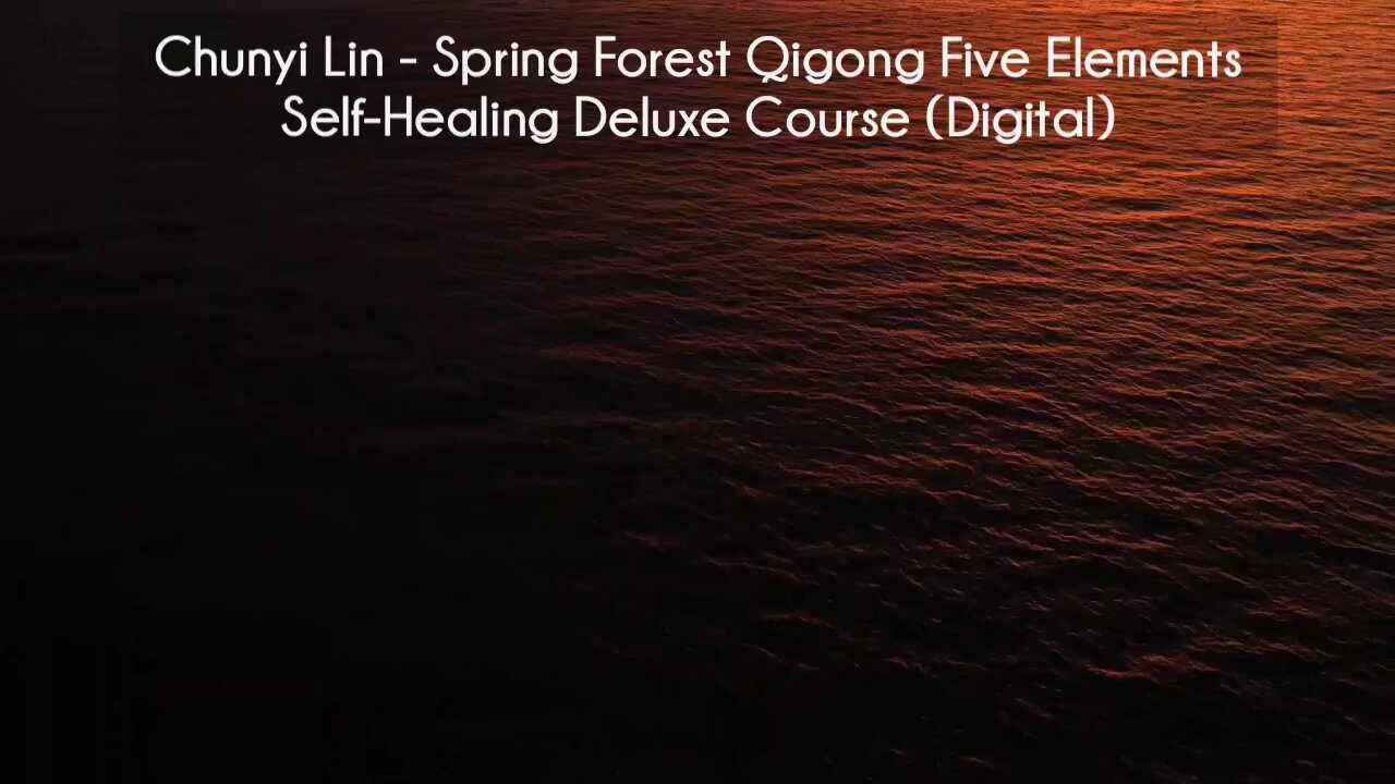 (courseslibrary.com)Chunyi Lins Spring Forest Qigong Five Elements SelfHealing Deluxe Course Digital