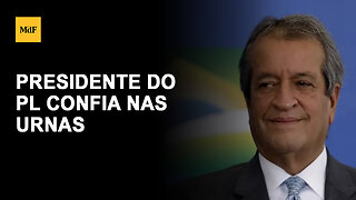 Valdemar Costa Neto, presidente do PL, afirmou que sempre acreditou nas urnas