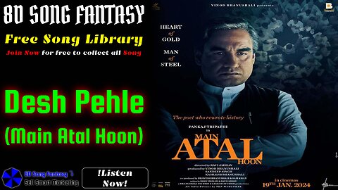 Desh Pehle(Main Atal Hoon) #8dsongfantasy