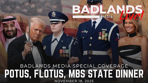 Badlands Media Special Coverage - POTUS, FLOTUS and MBS Dinner