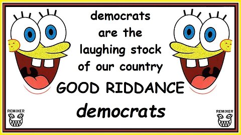 GOOD RIDDANCE democrats