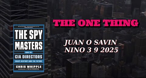 JUAN O SAVIN - THE SPY MASTERS ~THE ONE THING - NINO 3 9 2025