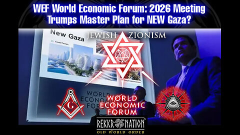 WEF World Economic Forum: 2026 Meeting - Trumps Master Plan for NEW Gaza?