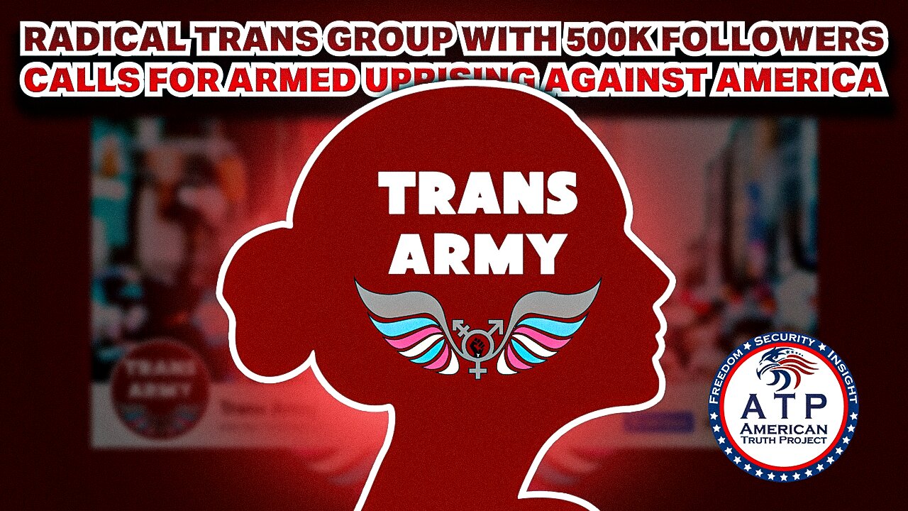 RADICAL TRANS GROUP WITH 500K FOLLOWERS CALLS FOR ARMED UPRISING AGAINST AMERICA