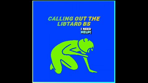 Calling Out Libtard BS