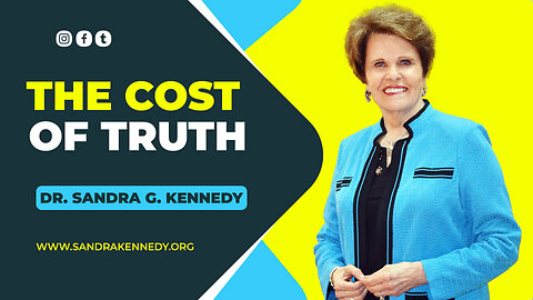 The Cost of Truth | Dr. Sandra G. Kennedy