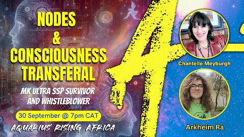 Nodes & Consciousness Transferal with ARKHEIM RA (MK ULTRA SSP Survivor and Whistleblower)