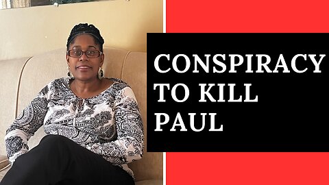 ACTS Ch23 - Conspiracy to kill Paul