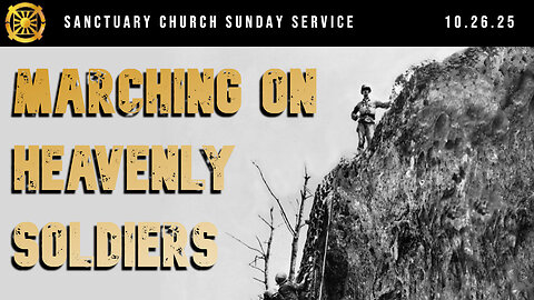 Marching on Heavenly Soldiers (Sanctuary Church Sunday Service 10/26/2025)