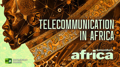 Lumumba's Africa. Telecommunication in Africa. Episode 86 | RT.Doc
