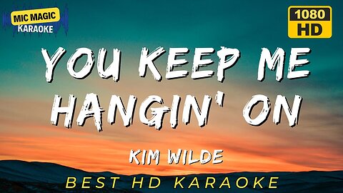 YOU KEEP ME HANGING ON - KIM WILDE (HD KARAOKE VERSION)