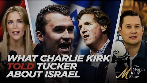 Megyn Reveals New Info About What Charlie Kirk Told Tucker About Israel Before Turning Point Event