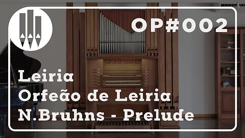 N.Bruhns - Preludio em Sol m | OP#002 Leiria - Orfeão de Leiria