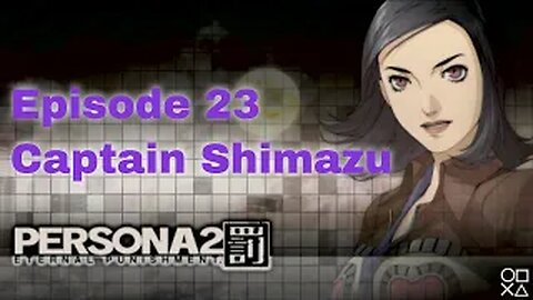 Persona 2 Eternal Punishment Episode 23 Captain Shimazu