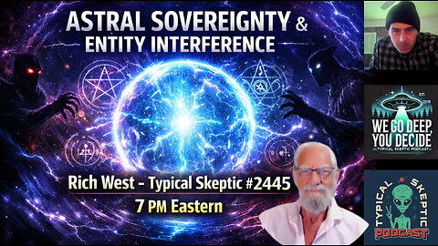 Astral Sovereignty & Entity Interference — How to Take Back Your Mind w/ Rich West - TSP # 2445