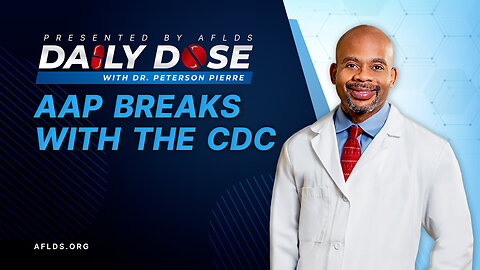 Daily Dose: 'AAP Breaks With The CDC' with Dr. Peterson Pierre