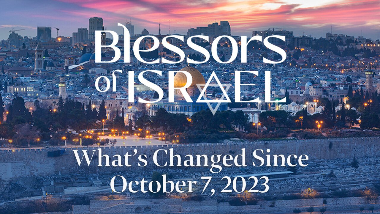 Blessors of Israel Podcast Episode 104: What’s Changed Since October 7, 2023