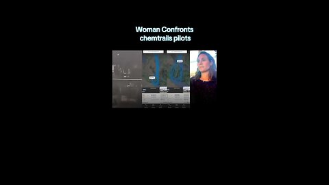 Woman tracks down and confronts chemtrail pilot