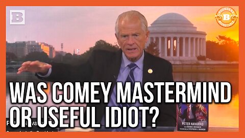 Navarro: Comey "Was the Mastermind or Useful Idiot" Behind Russia Hoax 