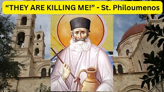 "They Are Killing Me!" - Hieromartyr St. Philoumenos & Miracles - Ep451